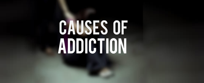 causes of addiction